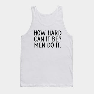 Girl Boss, Funny How Hard Can it Be, Men do it Tank Top